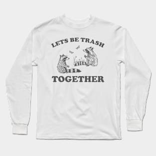 Let's Be Trash Together Retro T-Shirt, Funny Trash Panda Y2k Meme Long Sleeve T-Shirt